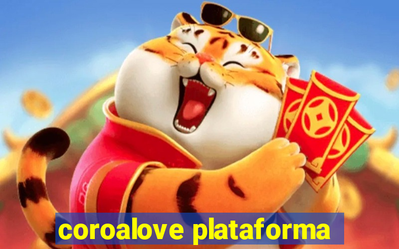 coroalove plataforma